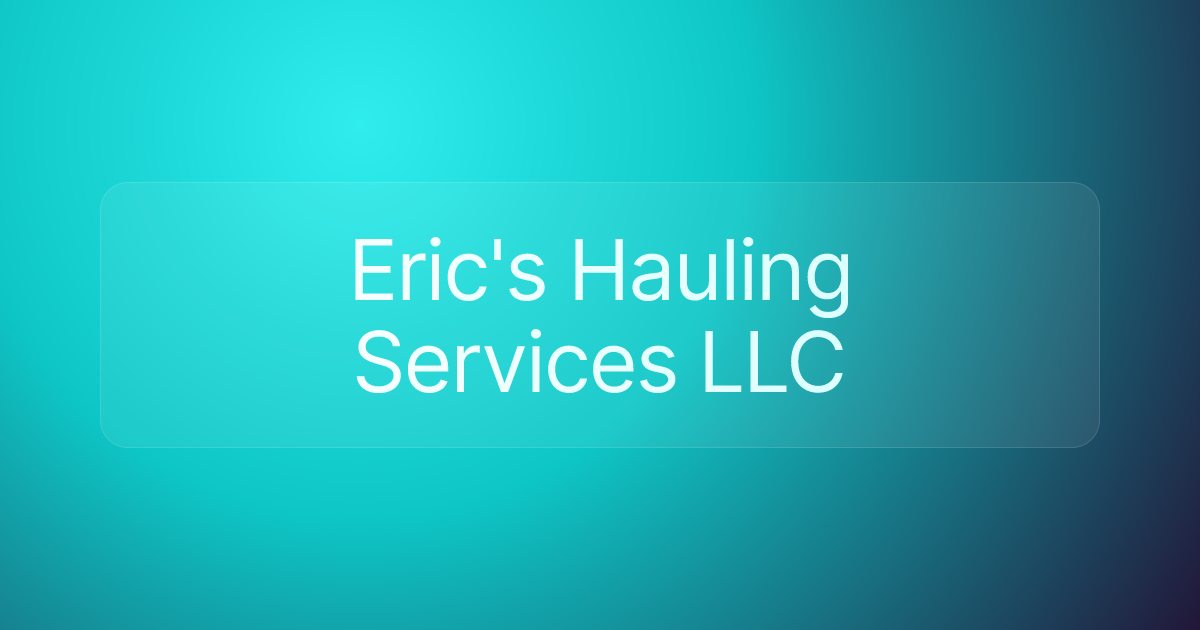 Eric's Hauling Services LLC