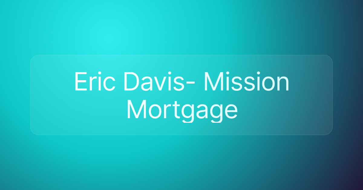 Eric Davis- Mission Mortgage