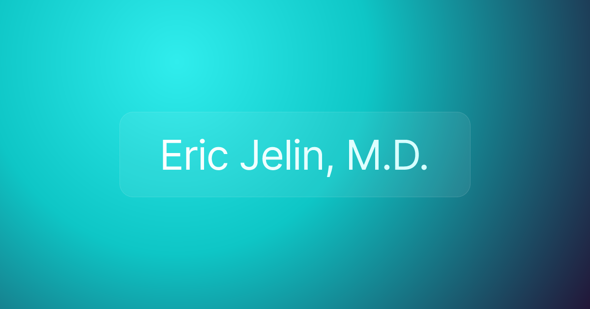 Eric Jelin, M.D.