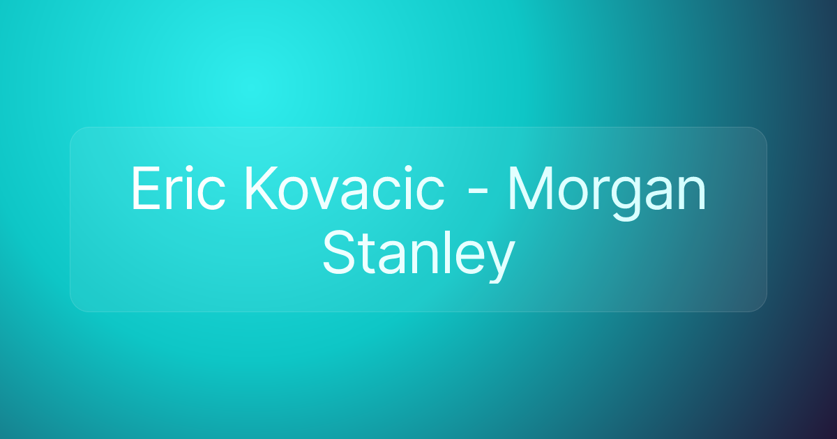Eric Kovacic - Morgan Stanley