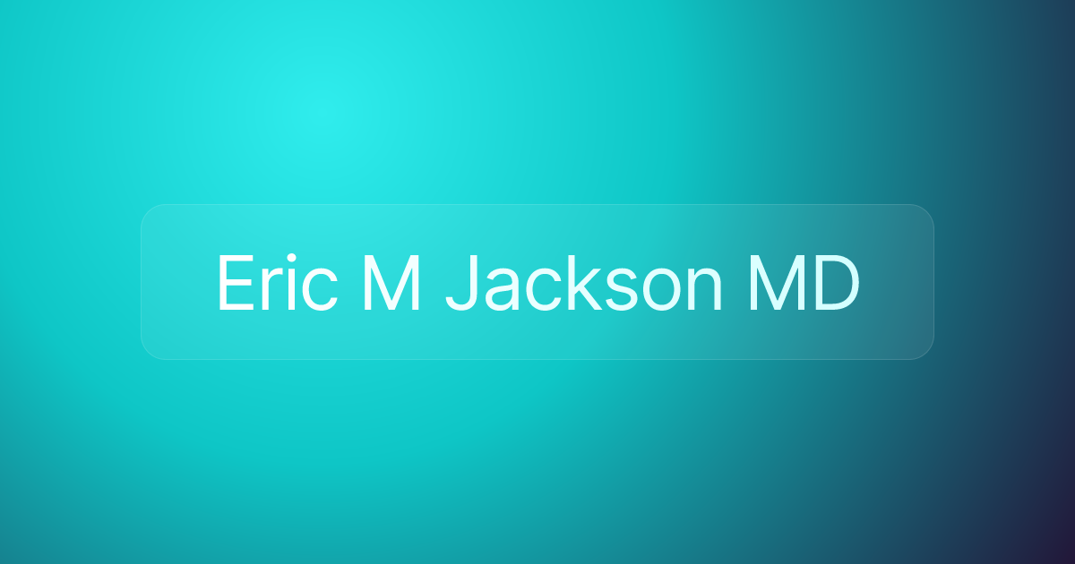 Eric M Jackson MD