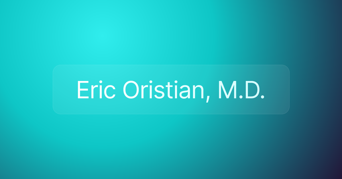 Eric Oristian, M.D.