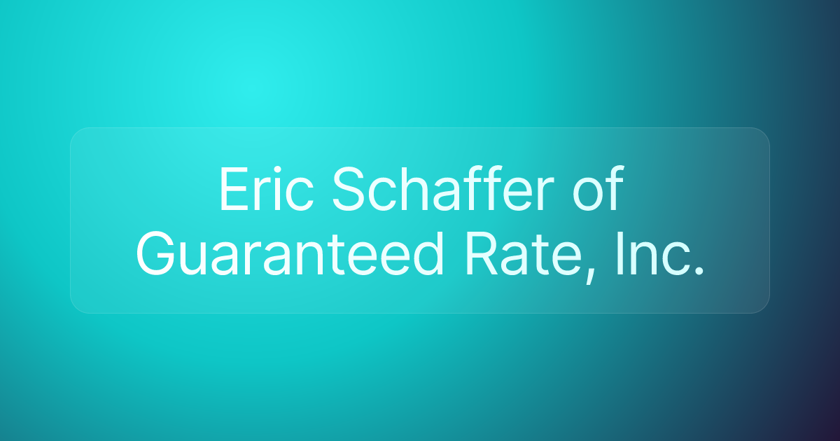 Eric Schaffer of Guaranteed Rate, Inc.