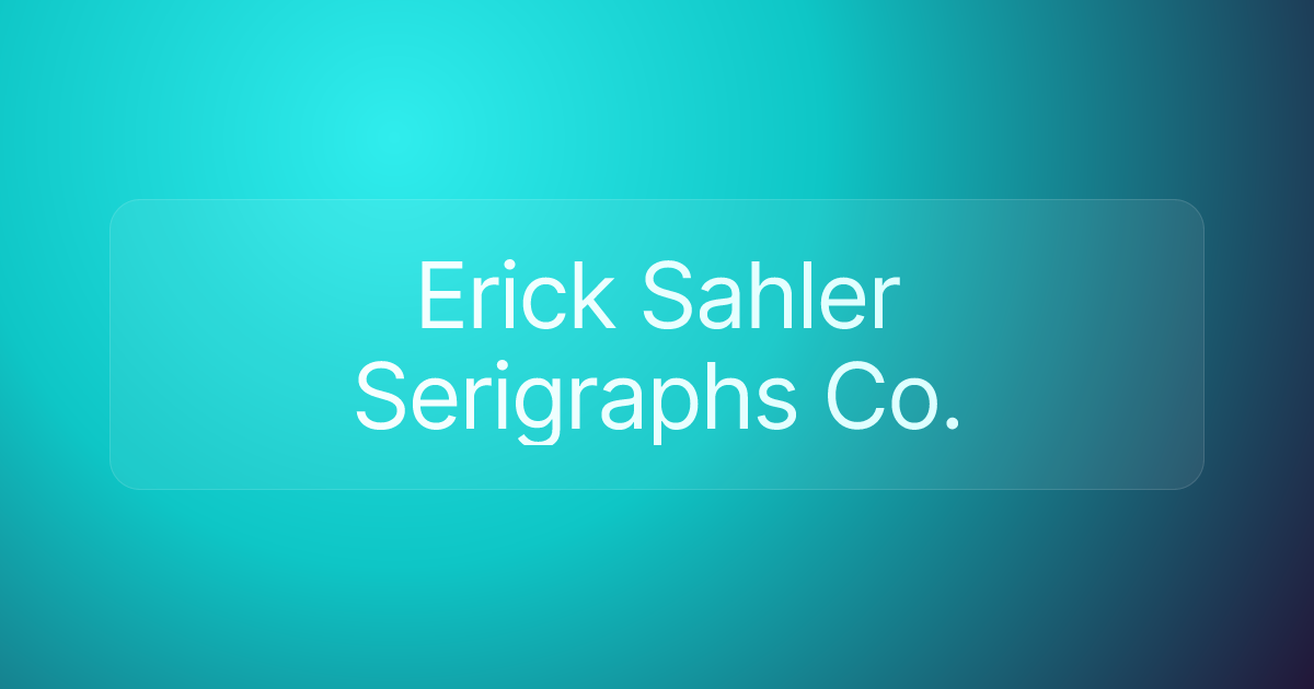 Erick Sahler Serigraphs Co.