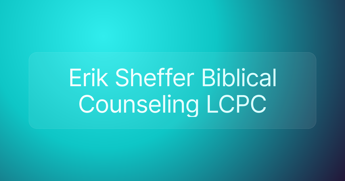 Erik Sheffer Biblical Counseling LCPC