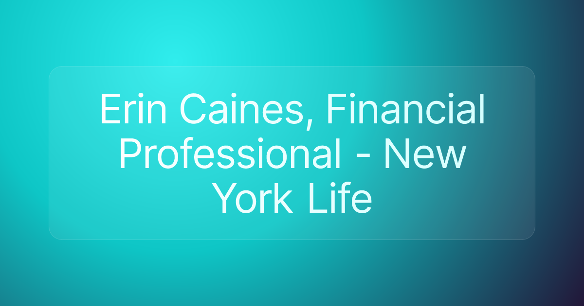Erin Caines, Financial Professional - New York Life