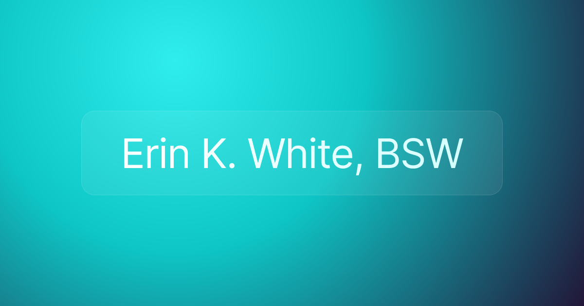 Erin K. White, BSW