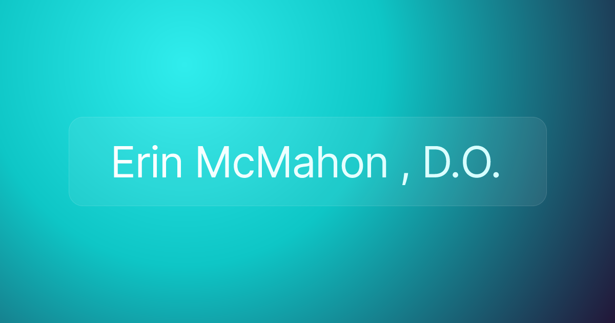 Erin McMahon , D.O.
