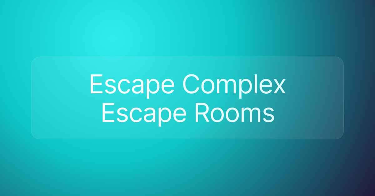 Escape Complex Escape Rooms
