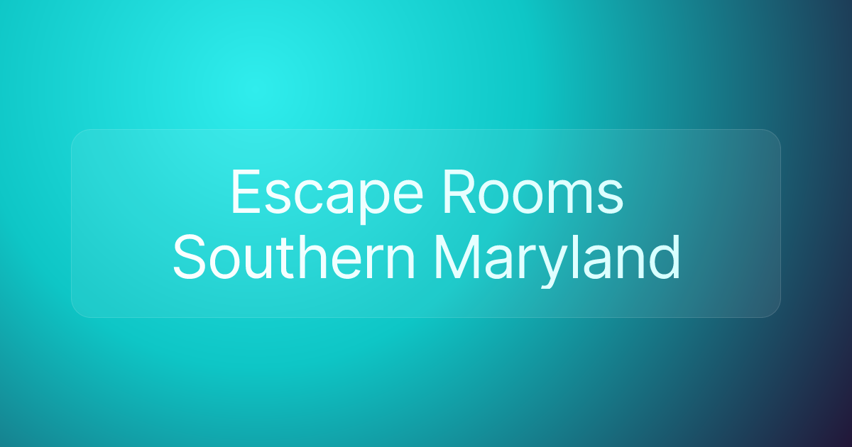 Escape Rooms Southern Maryland