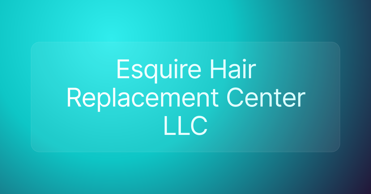 Esquire Hair Replacement Center LLC