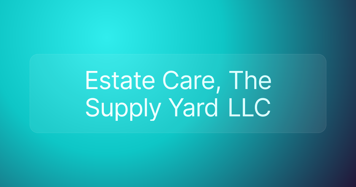Estate Care, The Supply Yard LLC