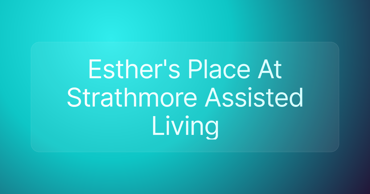 Esther's Place At Strathmore Assisted Living