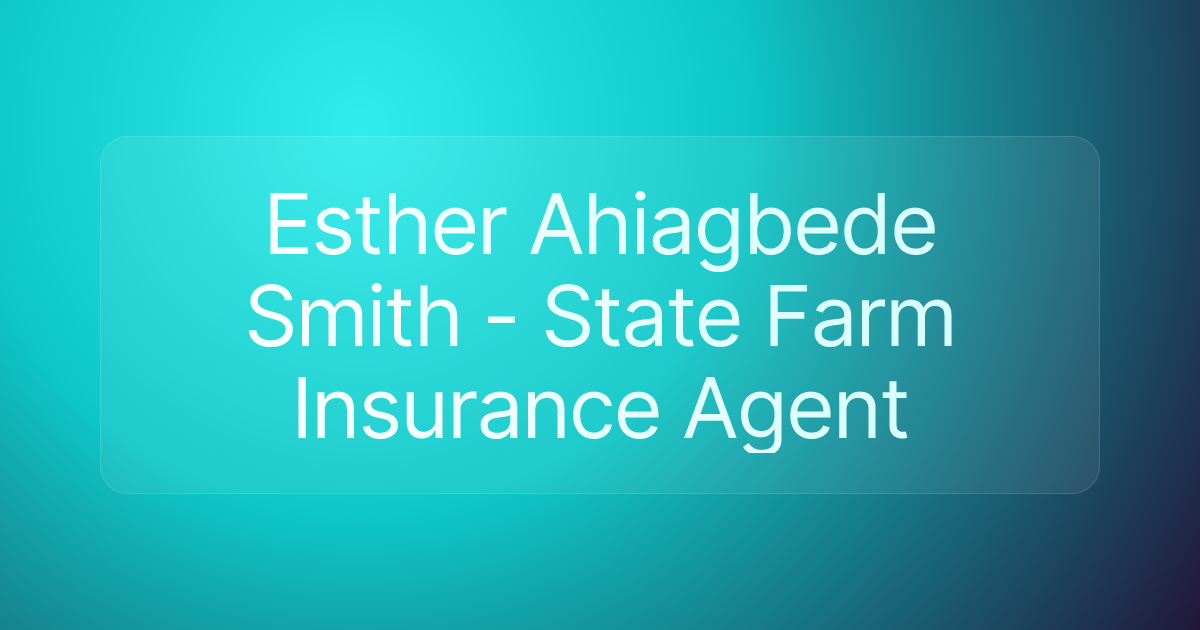 Esther Ahiagbede Smith - State Farm Insurance Agent