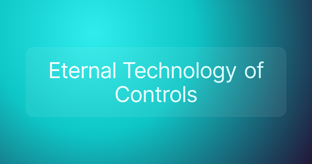 Eternal Technology of Controls