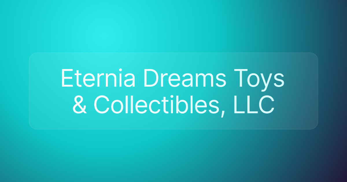 Eternia Dreams Toys & Collectibles, LLC