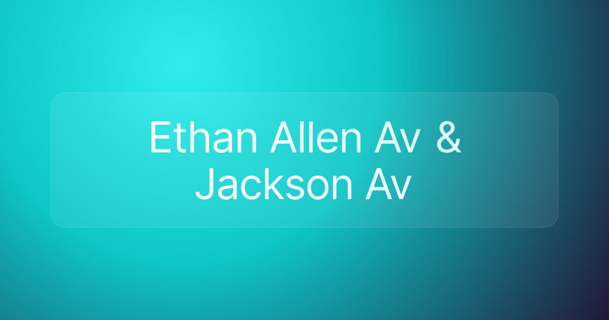 Ethan Allen Av & Jackson Av