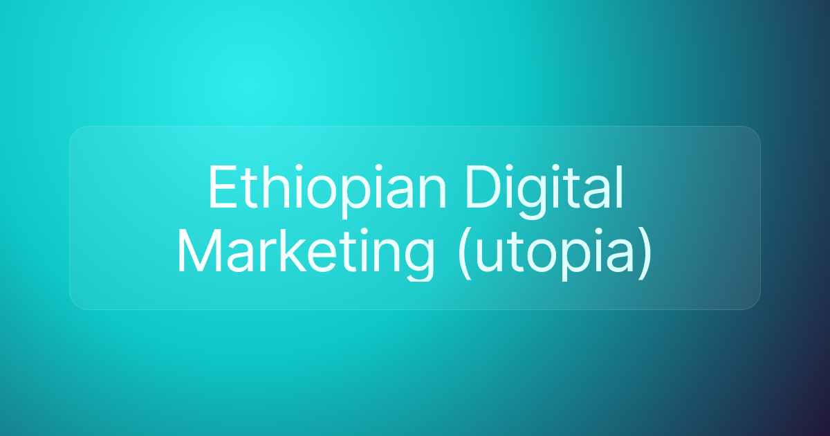 Ethiopian Digital Marketing (utopia)