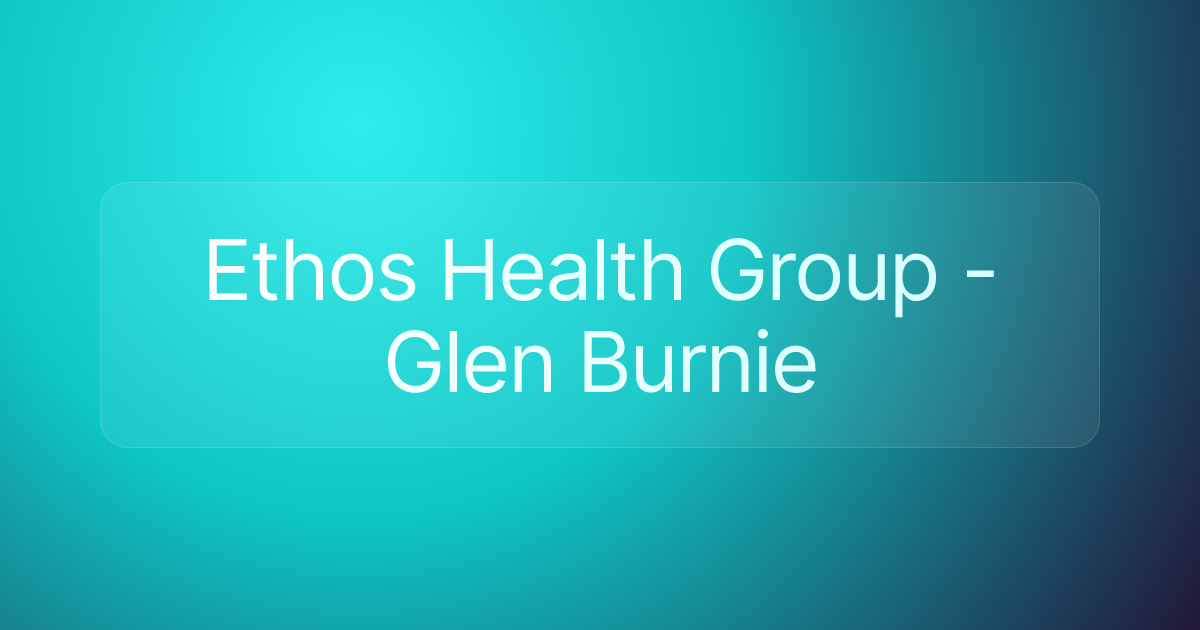 Ethos Health Group - Glen Burnie