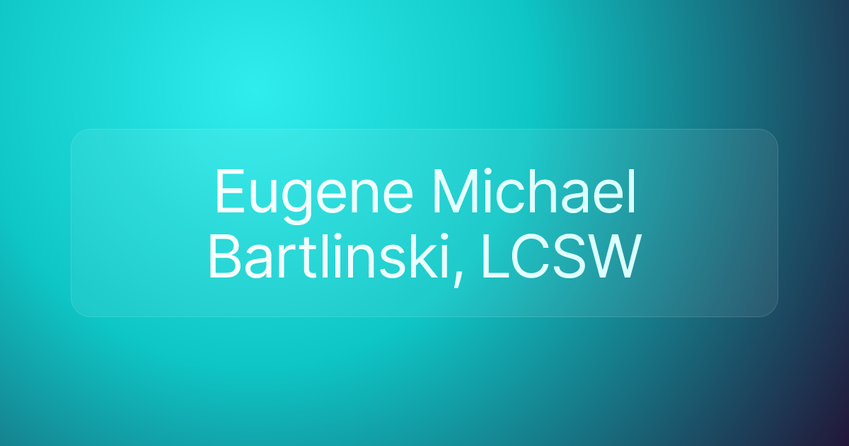 Eugene Michael Bartlinski, LCSW