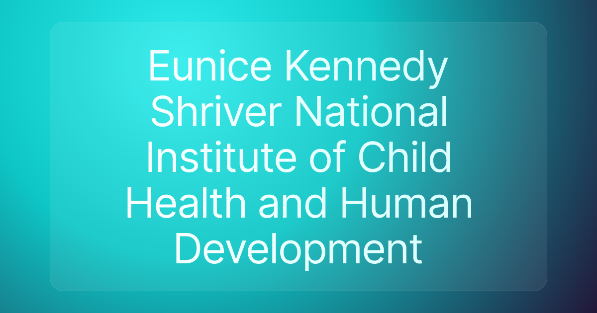 Eunice Kennedy Shriver National Institute of Child Health and Human Development