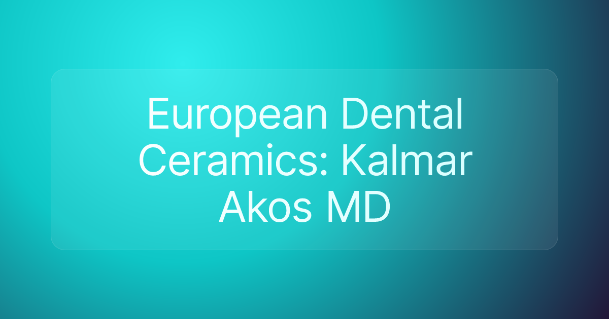 European Dental Ceramics: Kalmar Akos MD