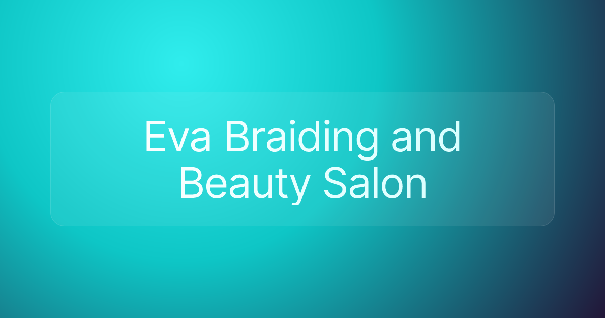 Eva Braiding and Beauty Salon