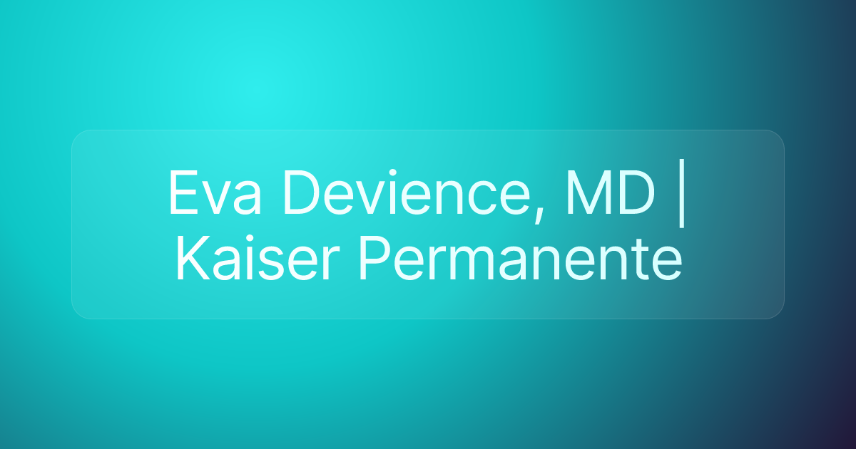 Eva Devience, MD | Kaiser Permanente