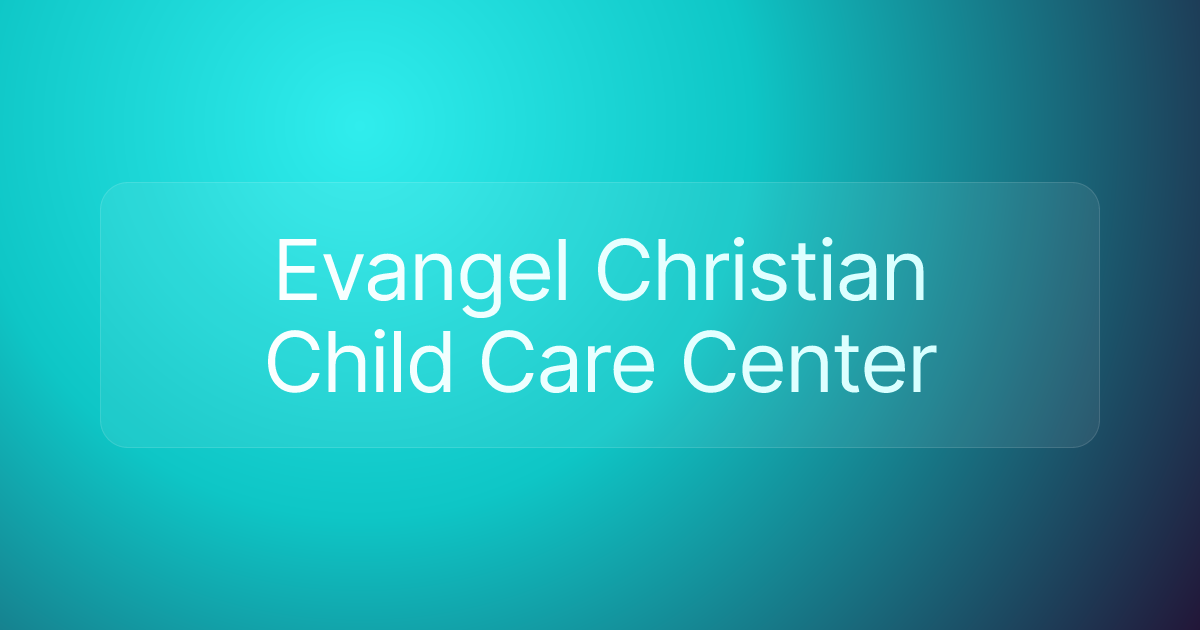 Evangel Christian Child Care Center