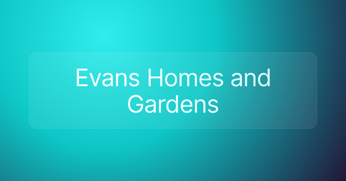 Evans Homes and Gardens