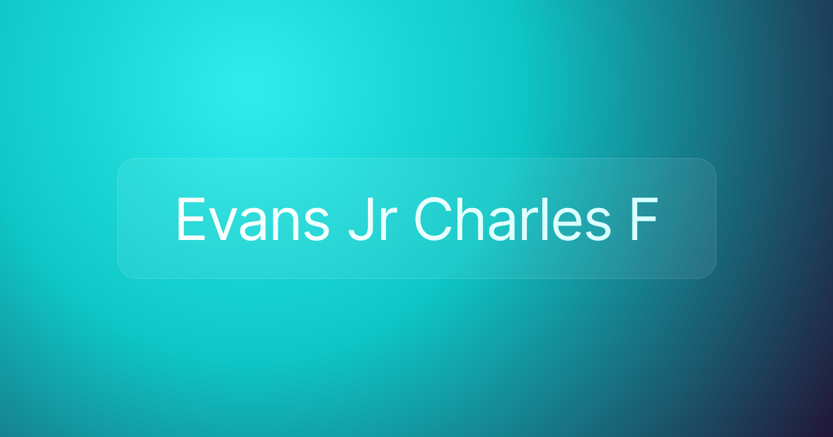 Evans Jr Charles F