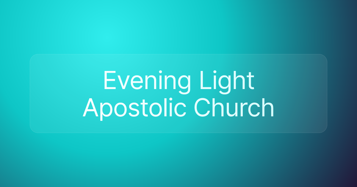 Evening Light Apostolic Church
