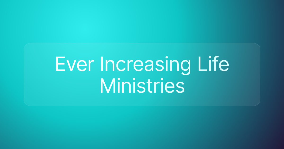 Ever Increasing Life Ministries