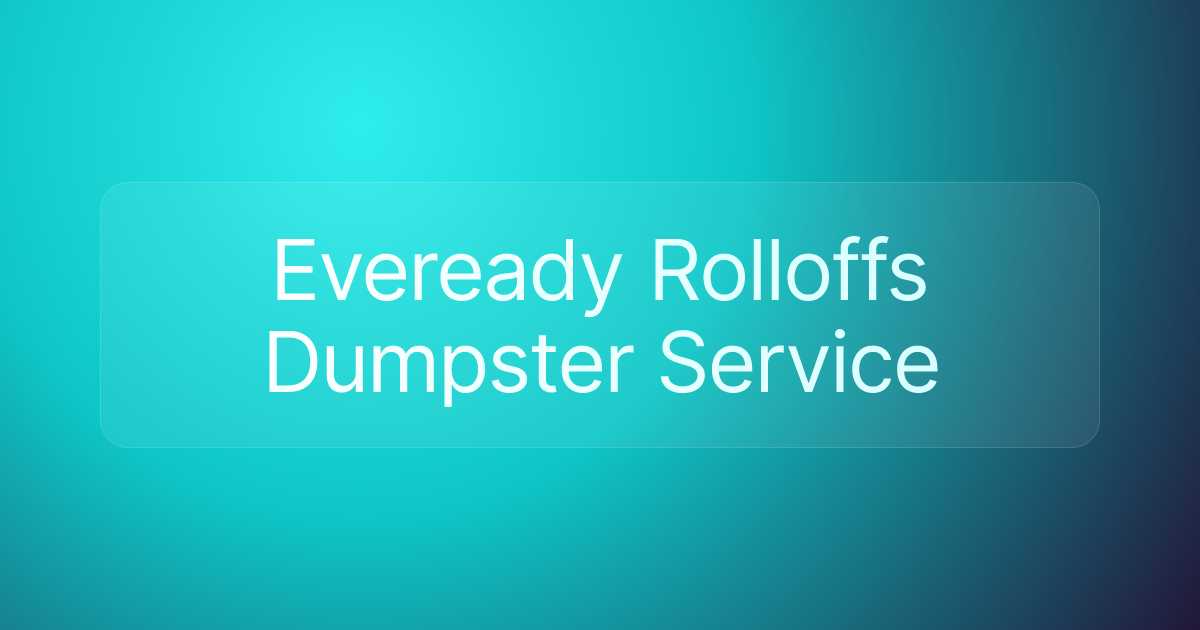Eveready Rolloffs Dumpster Service