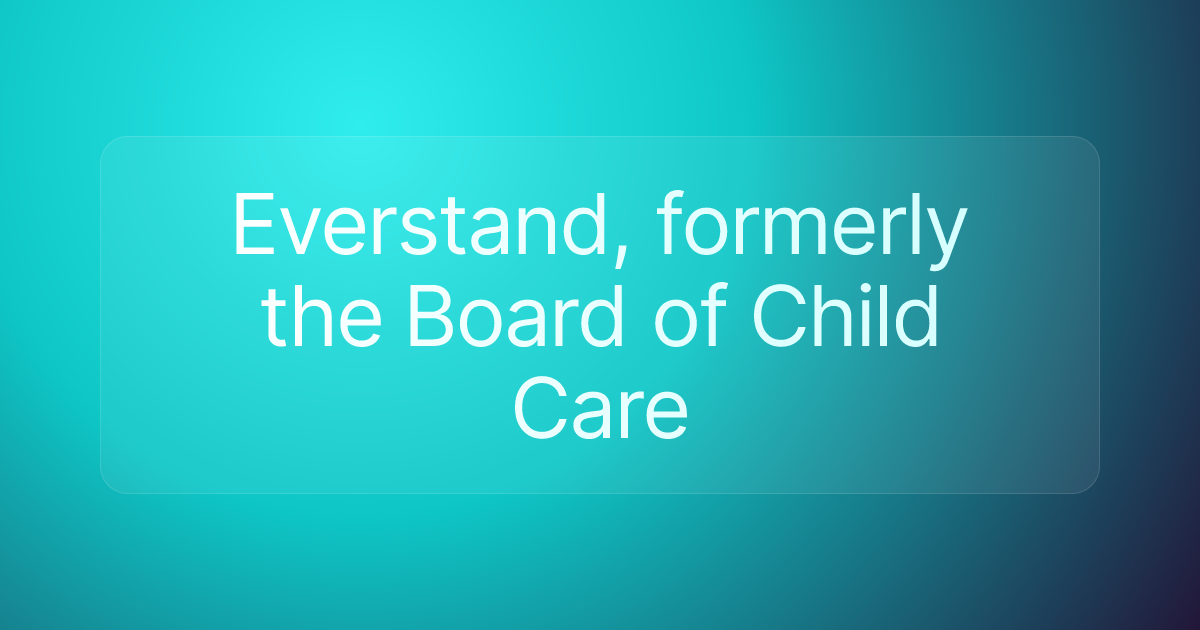 Everstand, formerly the Board of Child Care