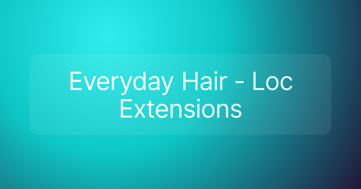 Everyday Hair - Loc Extensions
