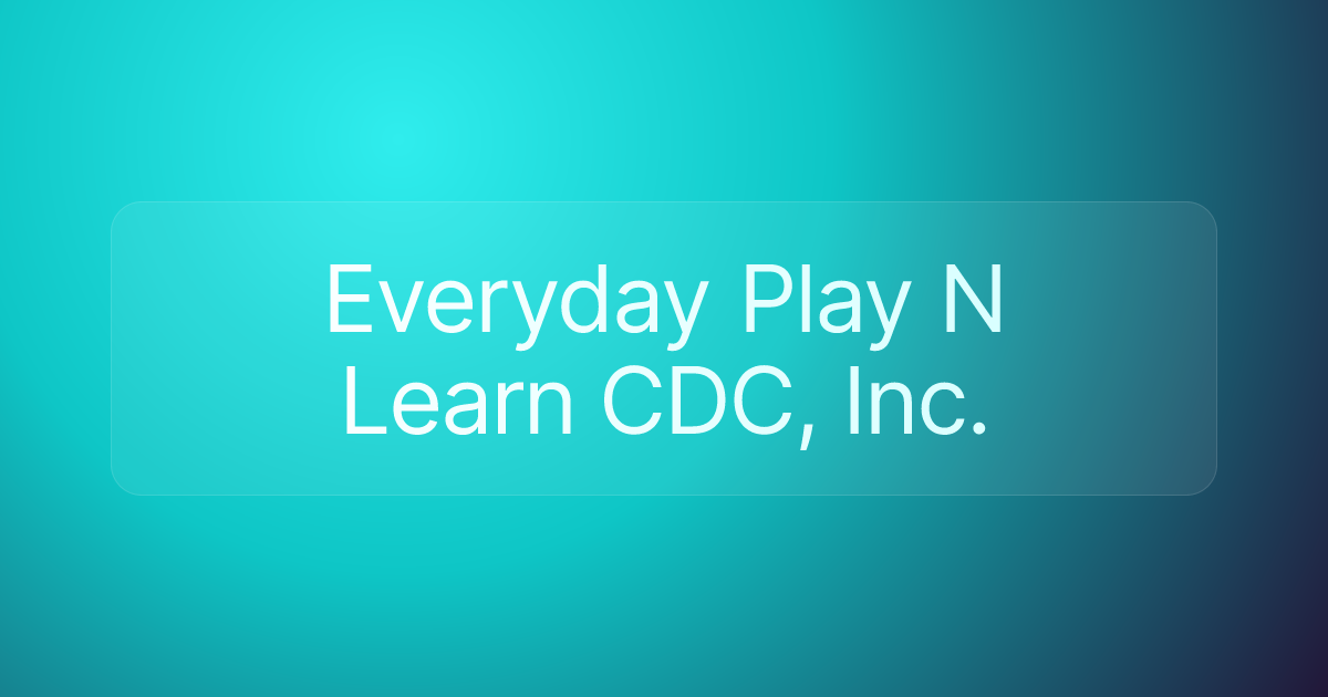Everyday Play N Learn CDC, Inc.
