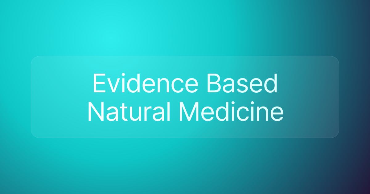 Evidence Based Natural Medicine