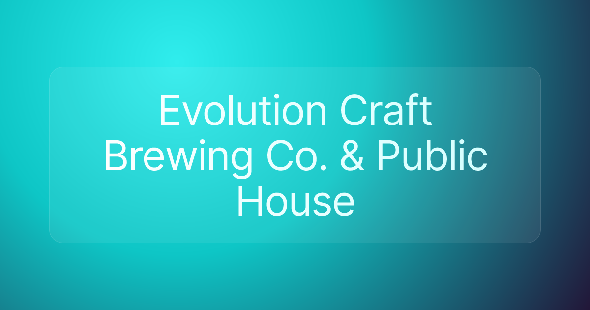 Evolution Craft Brewing Co. & Public House