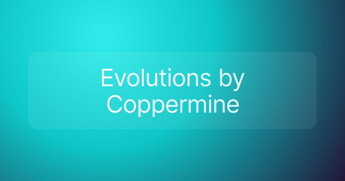 Evolutions by Coppermine