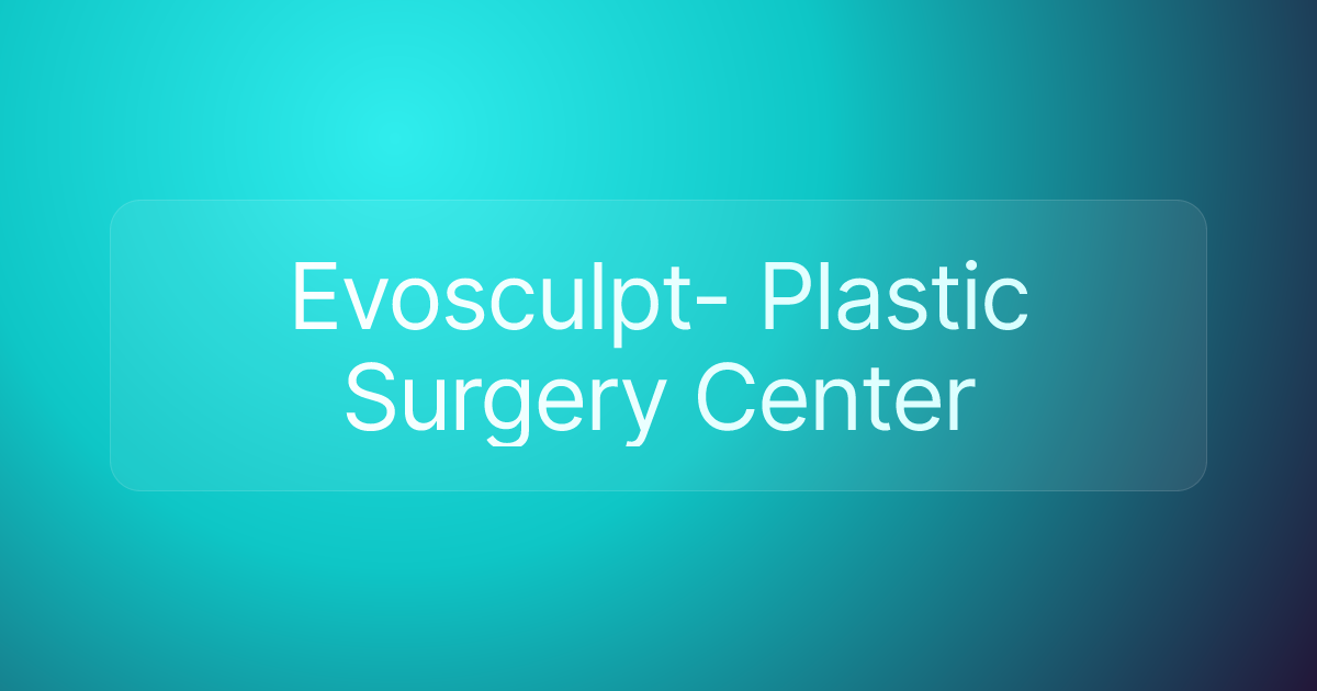 Evosculpt- Plastic Surgery Center