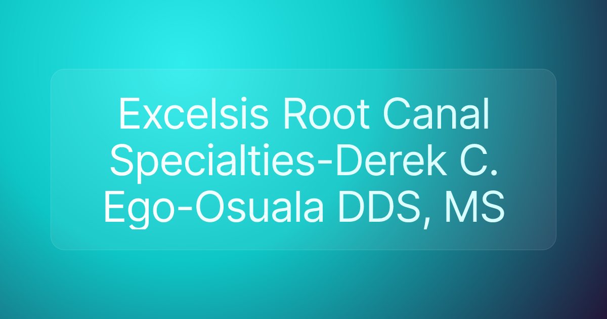 Excelsis Root Canal Specialties-Derek C. Ego-Osuala DDS, MS