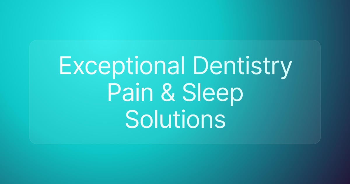 Exceptional Dentistry Pain & Sleep Solutions