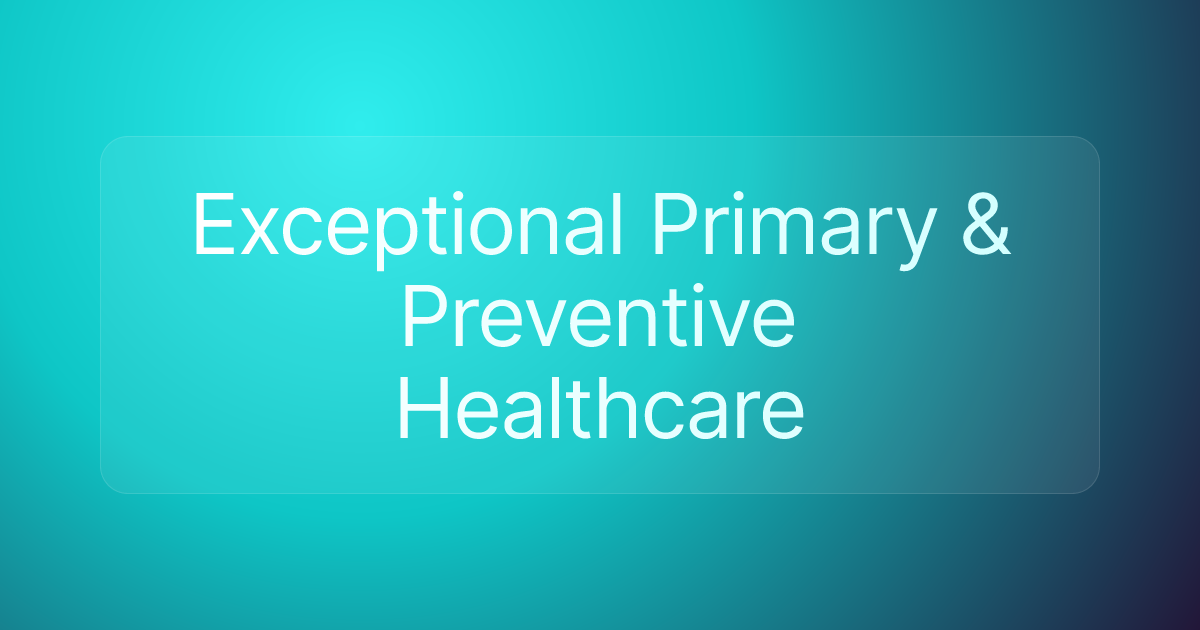 Exceptional Primary & Preventive Healthcare