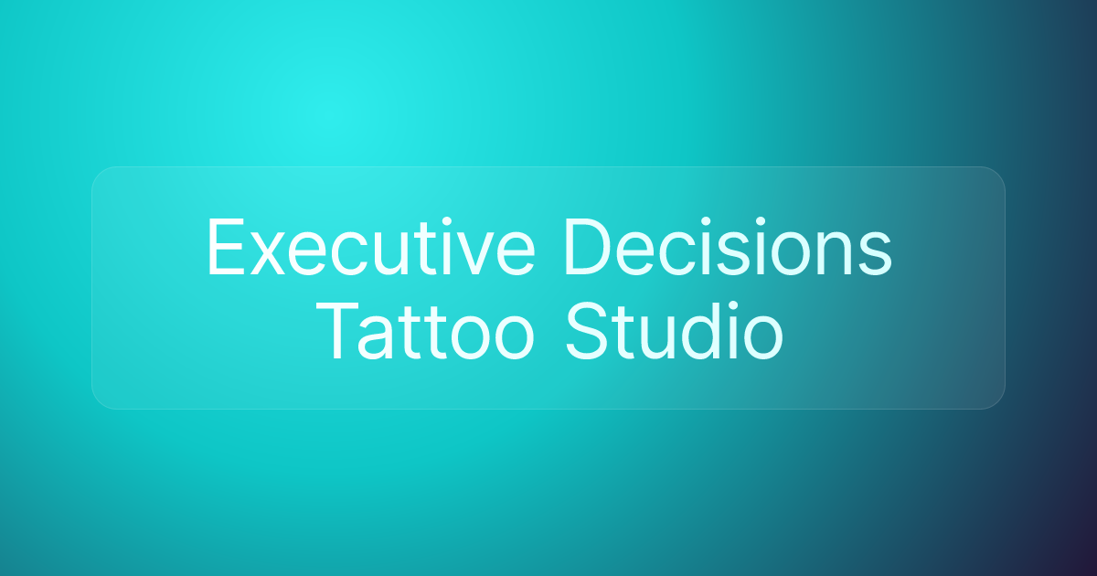 Executive Decisions Tattoo Studio