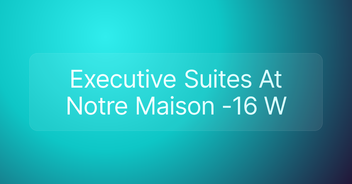 Executive Suites At Notre Maison -16 W