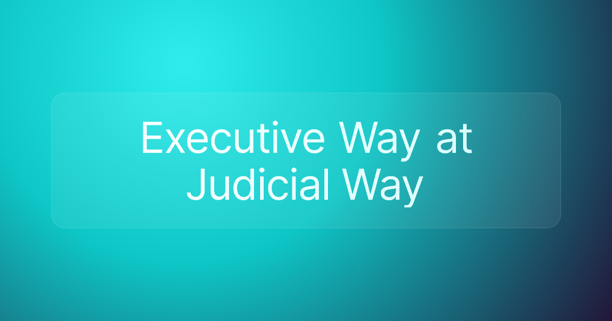 Executive Way at Judicial Way