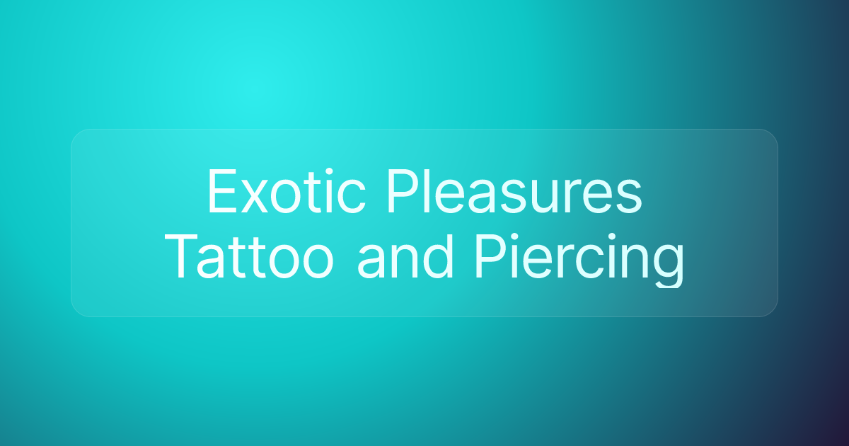 Exotic Pleasures Tattoo and Piercing
