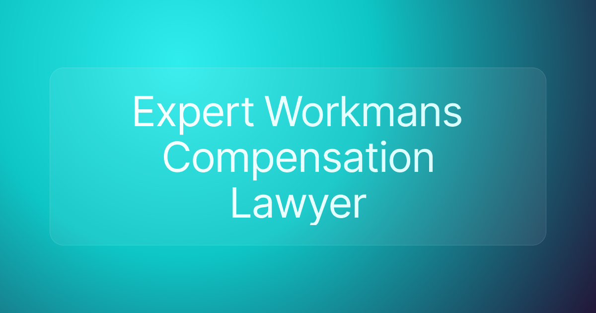 Expert Workmans Compensation Lawyer