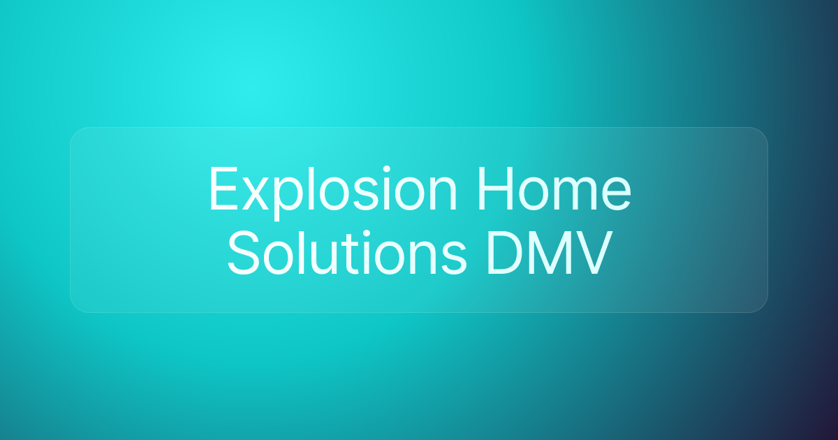 Explosion Home Solutions DMV